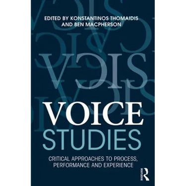 Voice Studies: Critical Approaches to Process, Performance and Experience