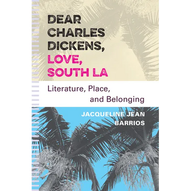 Dear Charles Dickens, Love, South La: Literature, Place, and Belonging