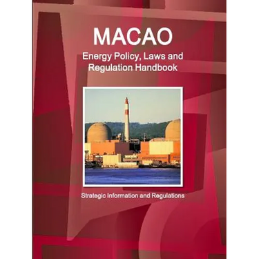 Macao Energy Policy, Laws and Regulation Handbook - Strategic Information and Regulations