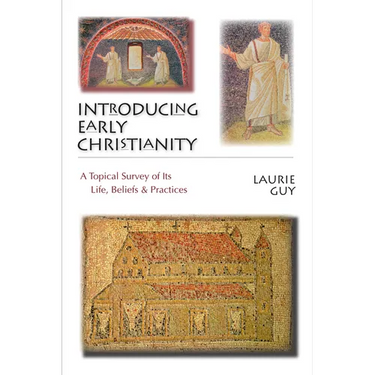 Introducing Early Christianity: A Topical Survey of Its Life, Beliefs Practices