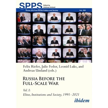 Russia Before the Full-Scale War Vol. I: Elites, Institutions, and Society, 1991-2021