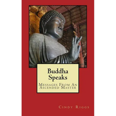 Buddha Speaks: Messages From An Ascended Master