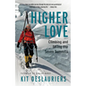 Higher Love: Climbing and Skiing the Seven Summits