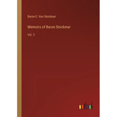 Memoirs of Baron Stockmar: Vol. 2