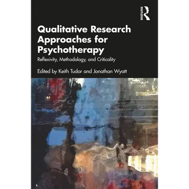 Qualitative Research Approaches for Psychotherapy: Reflexivity, Methodology, and Criticality