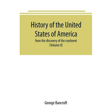History of the United States of America: from the discovery of the continent (Volume II)