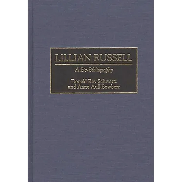 Lillian Russell: A Bio-Bibliography