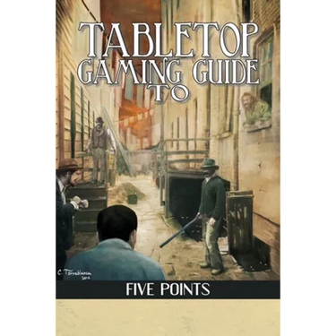 Tabletop Gaming Guide to Five Points: A 19th Century Delve into America's First Slum