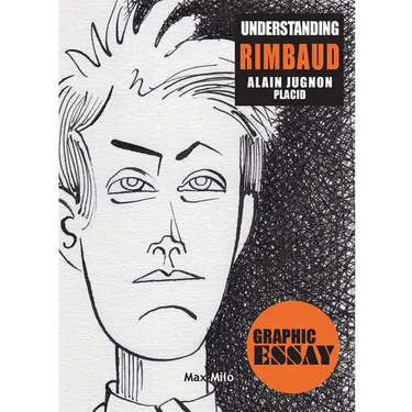 Understanding Rimbaud: My Spirit, Let us Turn in the Biting