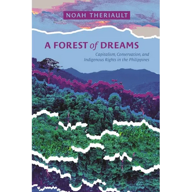 A Forest of Dreams: Capitalism, Conservation, and Indigenous Rights in the Philippines