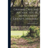 Graham Cave, an Archaic Site in Montgomery County, Missouri
