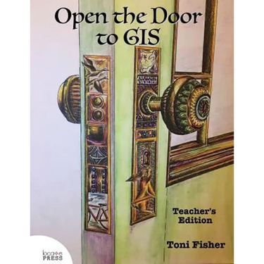 Open the Door to GIS: Teacher's Edition