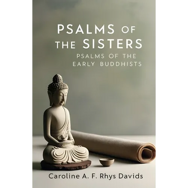 Psalms of the Sisters: Psalms of the Early Buddhists