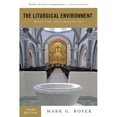 The Liturgical Environment: What the Documents Say