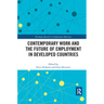 Contemporary Work and the Future of Employment in Developed Countries