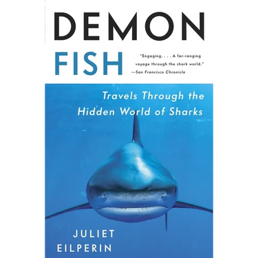 Demon Fish: Travels Through the Hidden World of Sharks