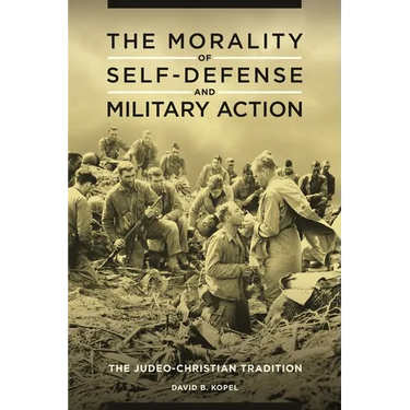 The Morality of Self-Defense and Military Action: The Judeo-Christian Tradition