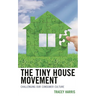The Tiny House Movement: Challenging Our Consumer Culture