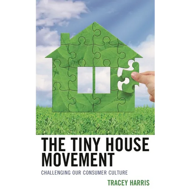 The Tiny House Movement: Challenging Our Consumer Culture