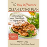 The 30 Day Difference Clean Eating Plan: A Strategic Meal Plan Guide for Rapid Weight Loss