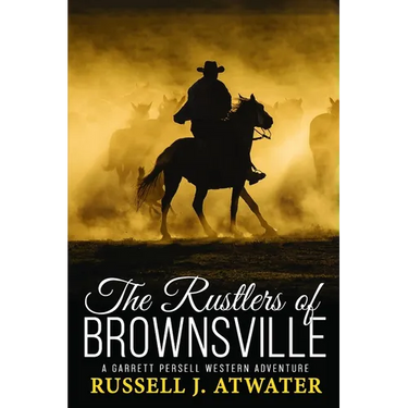 The Rustlers of Brownsville: (A Garrett Persell Western Adventure)