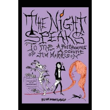 The Night Speaks to Me: A Posthumous Account of Jim Morrison