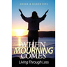When Mourning Comes Living Through Loss
