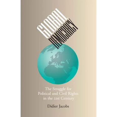 Global Democracy: The Struggle for Political and Civil Rights in the 21st Century