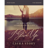 I Give Up Bible Study Guide: The Secret Joy of a Surrendered Life