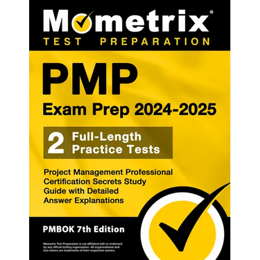 Pmp Exam Prep 2024-2025 - 2 Full-Length Practice Tests, Project Management Professional Certification Secrets Study Guide with Detailed Answer Explana
