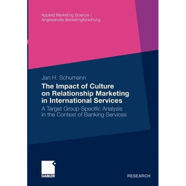 The Impact of Culture on Relationship Marketing in International Services: A Target Group-Specific Analysis in the Context of Banking Services