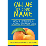 Call Me by Your Name: How a Little Film Touched So Many Lives