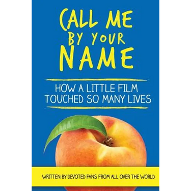 Call Me by Your Name: How a Little Film Touched So Many Lives