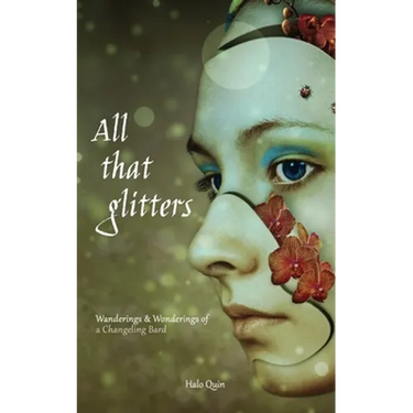 All That Glitters: Wanderings & Wonderings of a Changeling Bard