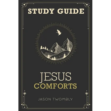 Jesus Comforts Study Guide
