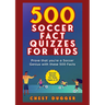 Soccer Gift Books for Kids Ages 6-12: 500 Soccer Fact Quizzes for Kids: Prove That You're a Soccer Genius with these 500 Facts