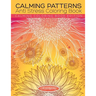 Calming Patterns Anti Stress Coloring Book - Calming Coloring Book Edition