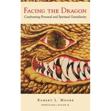 Facing the Dragon: Confronting Personal and Spiritual Grandiosity