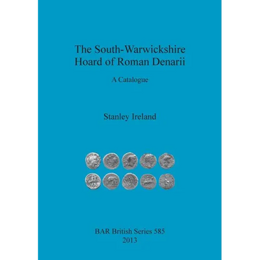 The South-Warwickshire Hoard of Roman Denarii: A Catalogue