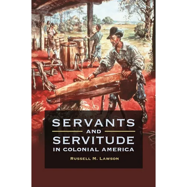 Servants and Servitude in Colonial America