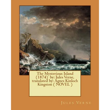 The Mysterious Island (1874) by: Jules Verne, translated by: Agnes Kinloch Kingston ( NOVEL )