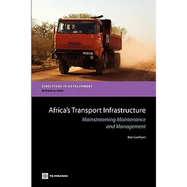 Africa's Transport Infrastructure: Mainstreaming Maintenance and Management