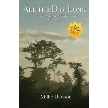 All the Day Long: True-Life Adventures of Missionaries in the Amazon