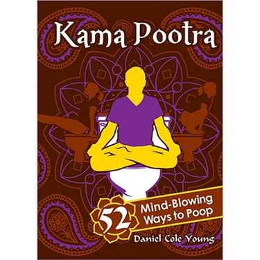 Kama Pootra: 52 Mind-Blowing Ways to Poop