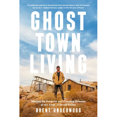 Ghost Town Living: Mining for Purpose and Chasing Dreams at the Edge of Death Valley