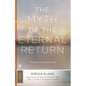 The Myth of the Eternal Return: Cosmos and History