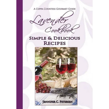 Lavender Cookbook: Simple & Delicious Recipes: A Cuppa Countess Gourmet Guide