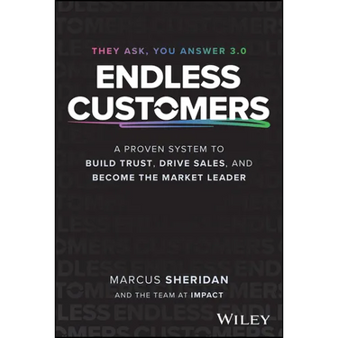 Endless Customers: A Proven System to Build Trust, Drive Sales, and Become the Market Leader