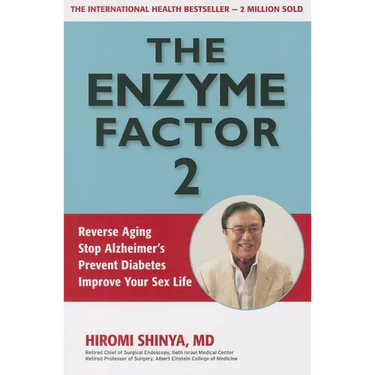 Enzyme Factor 2: Reverse Aging, Stop Alzheimer's Disease, Prevent Diabetes, Improve your sex life