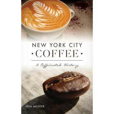 New York City Coffee: A Caffeinated History